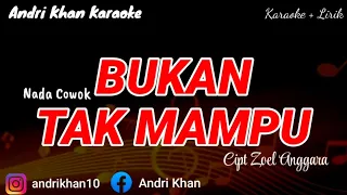 KARAOKE LIRIK VERSI ANDRI KHAN " BUKAN TAK MAMPU " CIPT ZOEL ANGGARA || NADA COWOK