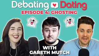 Debating Dating Episode 4: Ghosting - with Gareth Mutch