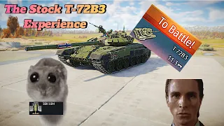 The T-72B3 Stock (PAIN) Experience