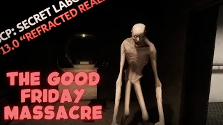 The Good Friday Massacre (SCP:SL 13.0 Refracted Reality)