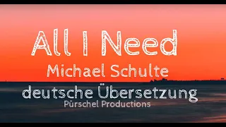 Michael Schulte - All I Need (deutsche Übersetzung)