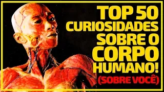 TOP 50 CURIOSIDADES SOBRE O CORPO HUMANO, PARA VOCÊ CONTAR NA SALA DE AULA!