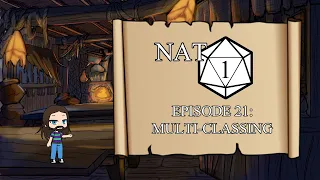 Nat 1: Episode 21 - Multiclassing (Remastered)