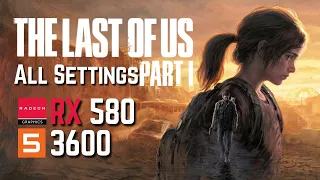 The Last of Us Part 1 | All Settings | RX 580 8Gb RYZEN 5 3600 16Gb Ram