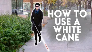 How To Use A White Cane - The Basics