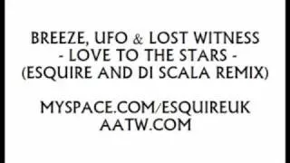 Breeze & UFO Lost Witness - Love To The Stars  (eSQUIRE and Di Scala Remix)