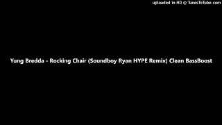 Yung Bredda - Rocking Chair (Soundboy Ryan HYPE Remix) Clean BassBoost