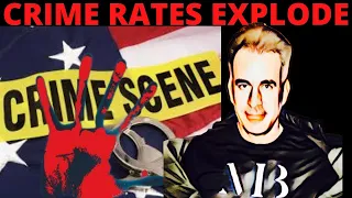 CRIME RATES EXPLODING ACROSS THE USA