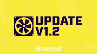 PC Building Simulator 2 | Update 1.2