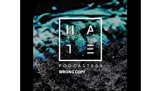 Wrong Copy - HATE Podcast 009 (4 December 2016)