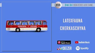 LATEXFAUNA - Cherkaschyna Andi Vax Remix | Official Audio