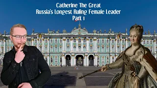 Catherine The Great  | Russia's Longest Ruling Female Leader | Part 1