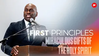 2024 First Principles | Miraculous Gifts of the Holy Spirit | Michael Williamson