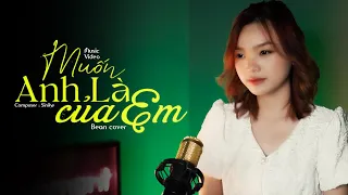 MUỐN ANH LÀ CỦA EM - KIỀU TRANG ft. X2X || BEAN COVER