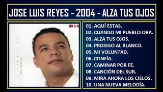 José Luis Reyes - 2004 - Alza tus ojos