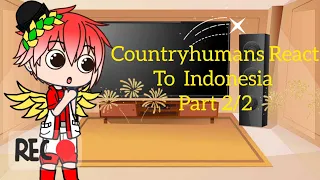 Countryhumans React To Indonesia Part 2/2#masukberandayoutube #gacha #gachaclub #countryhumans