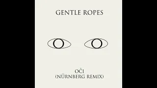 Gentle Ropes * OČI (Nürnberg Remix)