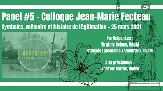 Colloque Jean-Marie Fecteau [2021]: Panel #5 - Symboles, mémoire et histoire de légitimation