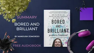 Summary of Bored and Brilliant by Manoush Zomorodi | Free Audiobook in English