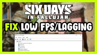 How to FIX Six Days in Fallujah Low FPS Drops & Lagging!