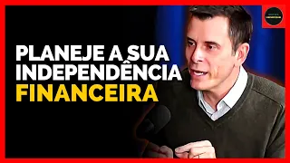 COMO ALCANÇAR SUA INDEPENDÊNCIA FINANCEIRA DO ZERO E MUDAR DE VIDA | GUSTAVO CERBASI