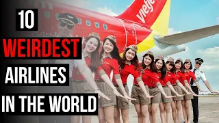 Top 10 WEIRDEST Airlines in the World (you would like to try)