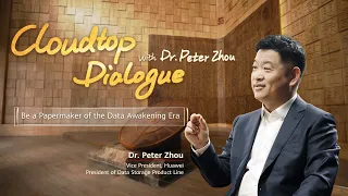 Cloudtop Dialogue with Peter Zhou: Be a Papermaker of the Data Awakening Era