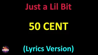 50 Cent - Just a Lil Bit (Lyrics version)