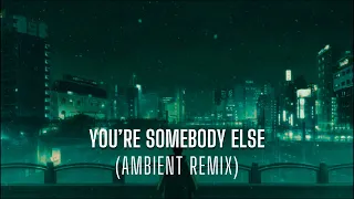 flora cash - You’re Somebody Else (Ambient Remix)