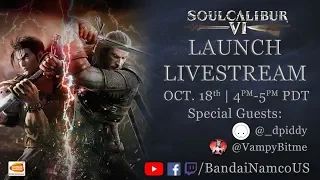 SOULCALIBUR VI - Launch Livestream | PS4, X1, PC