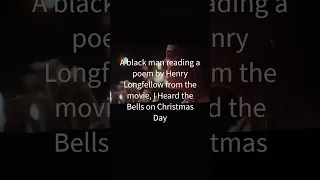 A black man reading a poem by Henry Longfellow from the movie, I Heard the Bells on Christmas Day