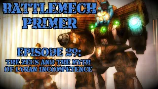 Battlemech Primer Episode 29: The Zeus and the Myth of Lyran Incompetence