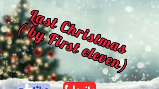 Last Christmas Lyrics  ( cover by First Eleven )