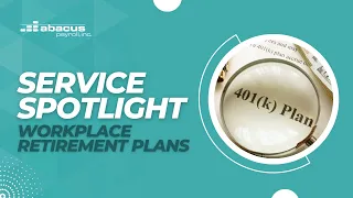 Service Spotlight - Workplace Retirement Plans | Abacus Payroll