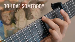 To Love Somebody - Bee Gees (Barry and Robin Gibb) | classical guitar