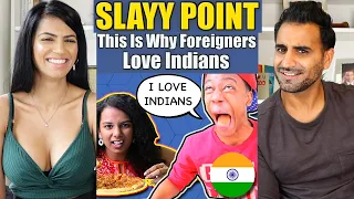 THIS IS WHY FOREIGNERS LOVE INDIANS | Slayy Point | REACTION!!