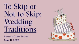 Getting Married this Summer? Time to Rethink Those Old Traditions - Letters From Esther Live