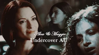 Alex & Maggie || Undercover AU