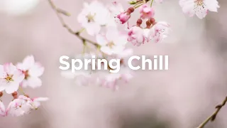 Spring Chill Playlist 🌞 Chillout Vibes to Watch Cherry Blossom 🌷