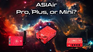 ASIAir - Pro, Mini, Plus | Which is the Best Value?