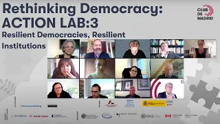 Rethinking Democracy: Action Lab 3 - Resilient Democracies, Resilient Institutions | Club de Madrid