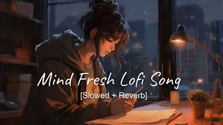 💘TRENDING| INSTAGRAM LOFI MASHUP| SLOWED+REVERBED | MIND FRESH LOFI SONG | LOFI SONGS #trending#love