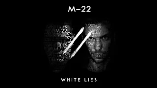 M-22 - White Lies