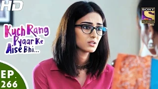 Kuch Rang Pyar Ke Aise Bhi - कुछ रंग प्यार के ऐसे भी - Ep 266 - 7th Mar, 2017