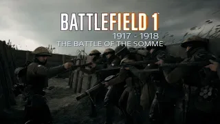 Battlefield 1: 1917 - 1918 - The Battle of the Somme (No HUD)