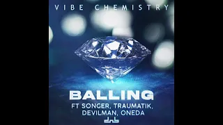 VIBE CHEMISTRY - BALLING (DNB) FT. SONGER, TRAUMATIK , DEVILMAN, ONEDA