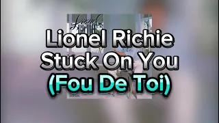 Lionel Richie - Stuck On You ( Lyrics English + Français)HD