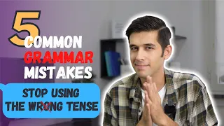 5 common grammar mistakes with tenses in English language and how to avoid them!