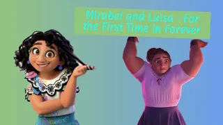 Encanto Frozen: Mirabel and Luisa - For the First Time in Forever 🦋