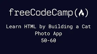 freeCodeCamp - Learn HTML by Building a Cat Photo App (50-60)